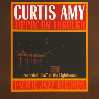 Curtis Amy - Tippin' On Through (Blue Note Tone Poet Series)